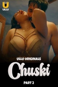 Chuski (2024) Part 2 Ullu Hindi Hot Web Series