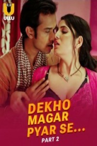 Dekho Magar Pyar Se (2025) Part 2 Ullu Hindi Hot Web Series