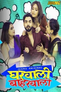 Gharwali Baharwali (2025) Season 1 Jugnu Hindi Hot Web Series