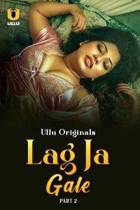 Lag Ja Gale (2025) Part 2 Ullu Hindi Hot Web Series