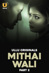 Mithai Wali (2025) Part 2 Ullu Hindi Hot Web Series