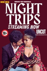 Night Trips (2024) NeonX Hindi Hot Short Film