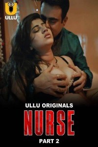 Nurse (2025) Part 2 Ullu Hindi Hot Web Series