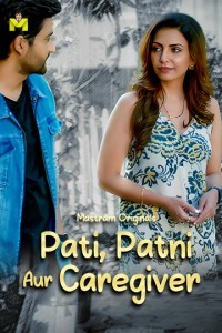 Pati Patni Aur Caregiver (2025) Season 1 Mastram Hindi Hot Web Series